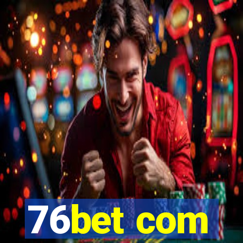 76bet com